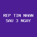 Bạn rep tin nhắn sau 3 ngày