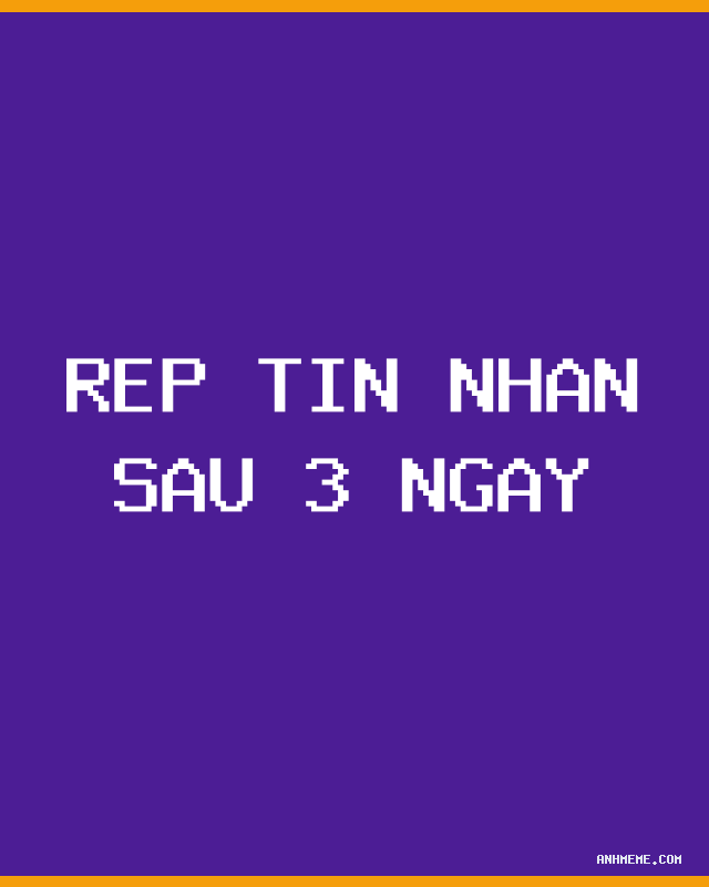 Bạn rep tin nhắn sau 3 ngày