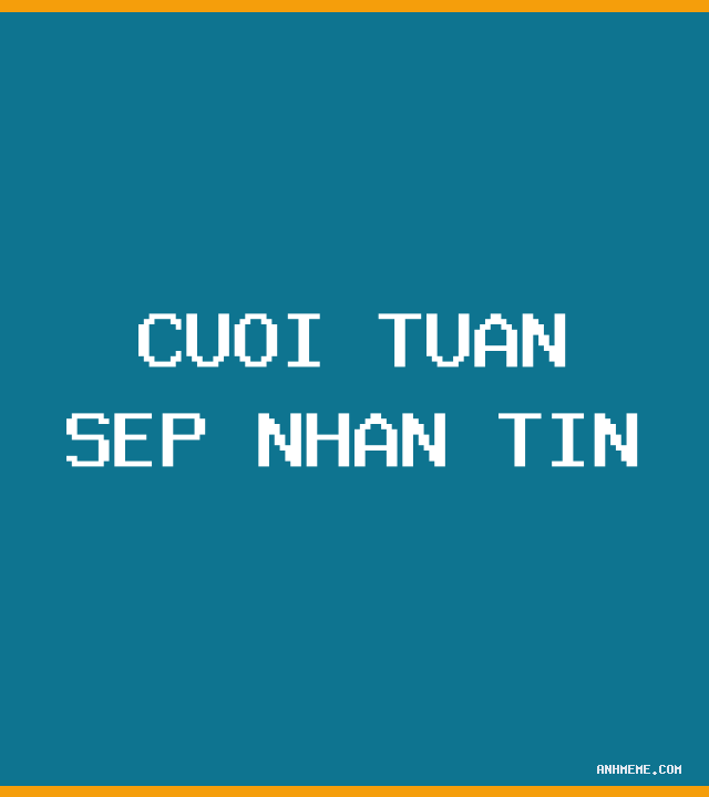 Cuối tuần mà sếp nhắn tin